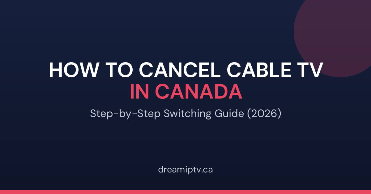 How to cancel cable TV in Canada: step-by-step switching guide 2026