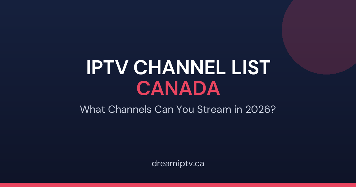 IPTV channel list Canada: what channels can you stream in 2026